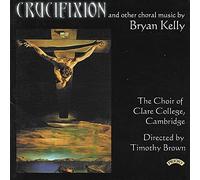 Clare College Choir - Kelley: Crucifixion [Import]