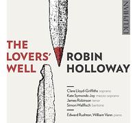 Clare Lloyd-Griffiths – Robin Holloway: The Lovers' Well – NAXOS