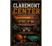 CLAREMONT CENTER: More Than a Building, It Is a Legacy Growing Up at the Heart of Morrisania