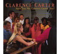 Clarence Carter - Have You Met Clarence Carter...yet?