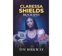 Claressa Shields Biography: The GWOAT’s Journey from Olympic Gold to Undisputed Heavyweight Champion, Women’s Boxing Trailblazer and Flint’s Hero