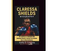 CLARESSA SHIELDS BIOGRAPHY: The Journey of a Champion Who Redefined Women’s Boxing From Olympic Glory to Ring Dominance