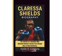CLARESSA SHIELDS BIOGRAPHY: The Journey of a Champion Who Redefined Women’s Boxing From Olympic Glory to Ring Dominance