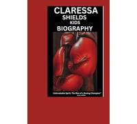 Claressa Shields KIDS Biography: Unbreakable Spirit: The Rise of a Boxing Champion"