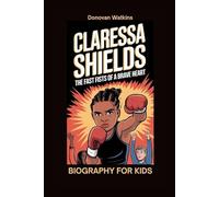 CLARESSA SHIELDS: The Fast Fists of a Brave Heart- Biography for kids