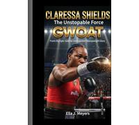 CLARESSA SHIELDS: The Unstoppable Force - GWOAT (Greatest Woman of All Time), From Olympic Gold to Undisputed Heavyweight Glory.