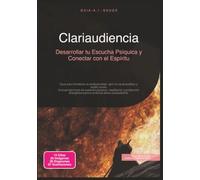 Clariaudiencia: Desarrollar tu Escucha Psíquica y Conectar con el Espíritu (Mediumnidad)