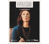 CLARICE LISPECTOR: Pararse sobre los escombros (Palabras hilanderas)