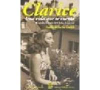 Clarice: Una Vida Que Se Cuenta: Biografia Literaria De Clarice L Ispe