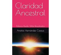 Claridad Ancestral: Menos Ruido, Más Resultados