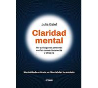 Claridad mental / The Scout Mindset: Por qué algunas personas ven las cosas claramente y otras no / Why Some People See Things Clearly and Others Don't
