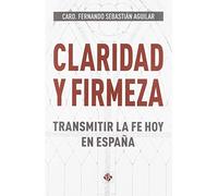 Claridad y firmeza: Transmitir la fe hoy en España (SIN COLECCION)