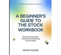 Clarified Wisdom from the Depths of A Beginner's Guide to the Stock: The Most Imapctful Method for Practicing Its Principle