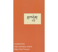 Clarifying the Natural State: A Principal Guidance Manual for Mahamudra