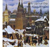CLARINET TRIO, THE PLUS ALEXEY KRUGLOV - Live in Moscow W/ Alexey Kruglov