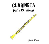 Clarineta para Crianças: Canções de Natal, Música Clássica, Canções Infantis e Canções Folclóricas! (Partituras Para Crianças)