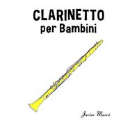 Clarinetto per Bambini: Canti di Natale, Musica Classica, Filastrocche, Canti Tradizionali e Popolari! (Spartiti Per Bambini)