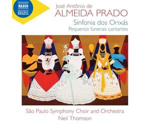 Clarissa Cabral; Sabah Teixeira; Sao Paulo Symphony Choir; Sao Paulo Symphony Orchestra ; Neil Thomson - Jose Antonio de Almeida Prado: Sinfonia dos Orixas; Pequenos funerais cantantes