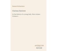 Clarissa Harlowe: Or the history of a young lady, Nine volume - Volume 4