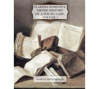 Clarissa Harlowe, or The History of a Young Lady, Volume 1