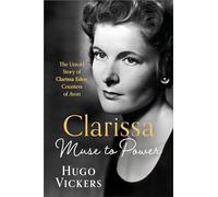 CLARISSA: Muse to Power, The Untold Story of Clarissa Eden, Countess of Avon