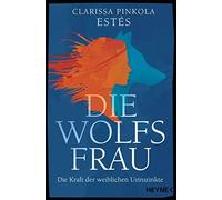 Clarissa Pinkola Estés Ma Die Wolfsfrau: Die Kraft der weiblichen (Tapa blanda)