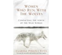 Clarissa Pinkola Estes Women Who Run With The Wolves (Tapa blanda)
