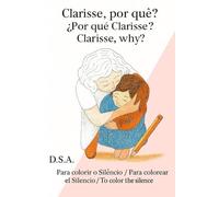 Clarisse, por quê? / ¿Por qué Clarisse? / Clarisse, why?: Para colorir o Silêncio / Para colorear el Silencio / To color the Silence