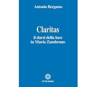 Claritas. Il darsi della luce in María Zambrano (Teologia)