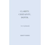 CLARITY • CERTAINTY • DEPTH: Where knowing replaces effort. (The Luxe Journal Collection)