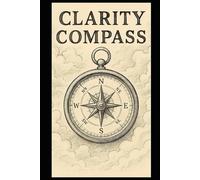 Clarity Compass: Workbook for the Overthinking