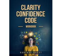Clarity Confidence Code: Workbook