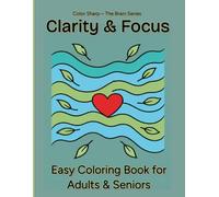 Clarity & Focus: Easy Coloring Book for Adults & Seniors - Simple, Stress Relieving Designs for Calm Concentration, Relaxation, and Mindful Coloring (Brain Series)