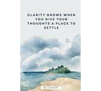 Clarity Grows When You Give Your Thoughts a Place to Settle - Motivational Notebook, Squared, 100 Pages for Calm Daily Direction: Space before decisions