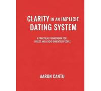 Clarity in an Implicit Dating System: A Practical Framework for Direct- and Logic-Oriented People