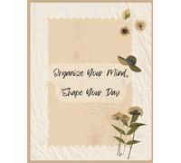 Clarity Journal: Organize Your Mind, Shape Your Day.