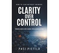 Clarity Over Control: Turning Noise Into Signal For Aligned Action