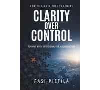 Clarity Over Control: Turning Noise Into Signal For Aligned Action