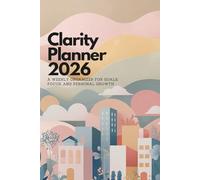 Clarity Planner 2026: A Weekly Organizer for Goals, Focus, and Personal Growth