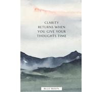 Clarity Returns When You Give Your Thoughts Time - Motivational Notebook, Lined, 100 Pages for Calm Daily Writing: For calm, focused writing.