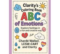 Clarity’s Coloring Book: ABC of Emotions: Explore Feelings in a Fun and Creative Way