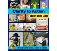 Clarity to Action: Vision Board Guide: Empowering Women to Build Momentum and Design A Life Brimming with Abundance | 700+ Ideas/ Prompts/ Photos/ Quotes