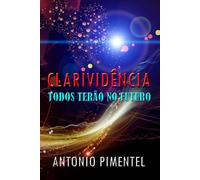 CLARIVIDÊNCIA | TODOS TERÃO NO FUTURO
