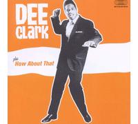 Clark Dee Dee Clark + How About That (CD)