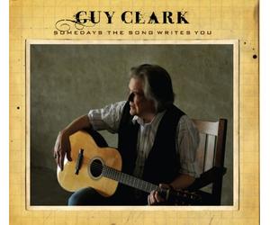 Clark,Guy - Somedays the Song Writes You