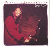Clark, Maurette Brown - How I Feel