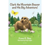 Clark the Mountain Beaver and His Big Adventure!