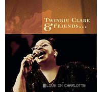 Clark, Twinkie - Twinkie Clark & Friends: Live in Charlotte