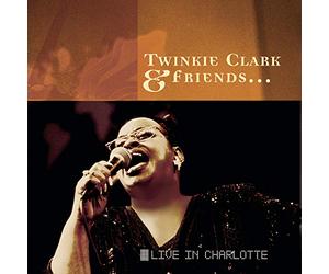 Clark, Twinkie - Twinkie Clark & Friends: Live in Charlotte