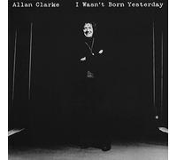 Clarke,Allan - I Wasn't Born Yesterday